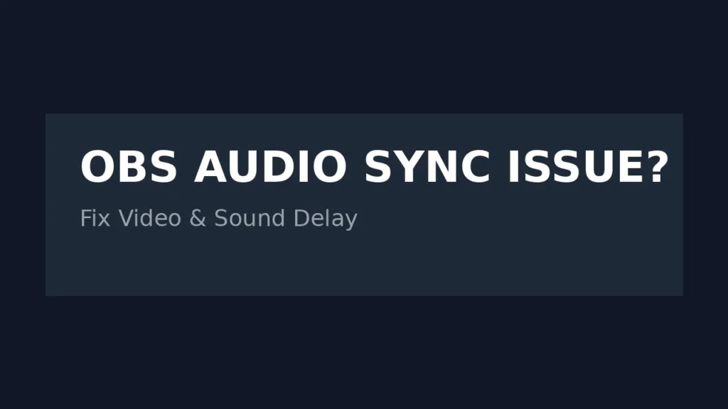 OBS audio sync issue fix guide thumbnail showing video and sound delay troubleshooting