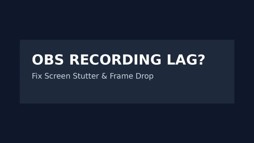 OBS recording lag fix guide thumbnail showing screen stutter and frame drop troubleshooting