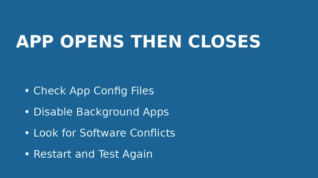 Windows app opens then closes immediately due to config file issues or background software conflicts