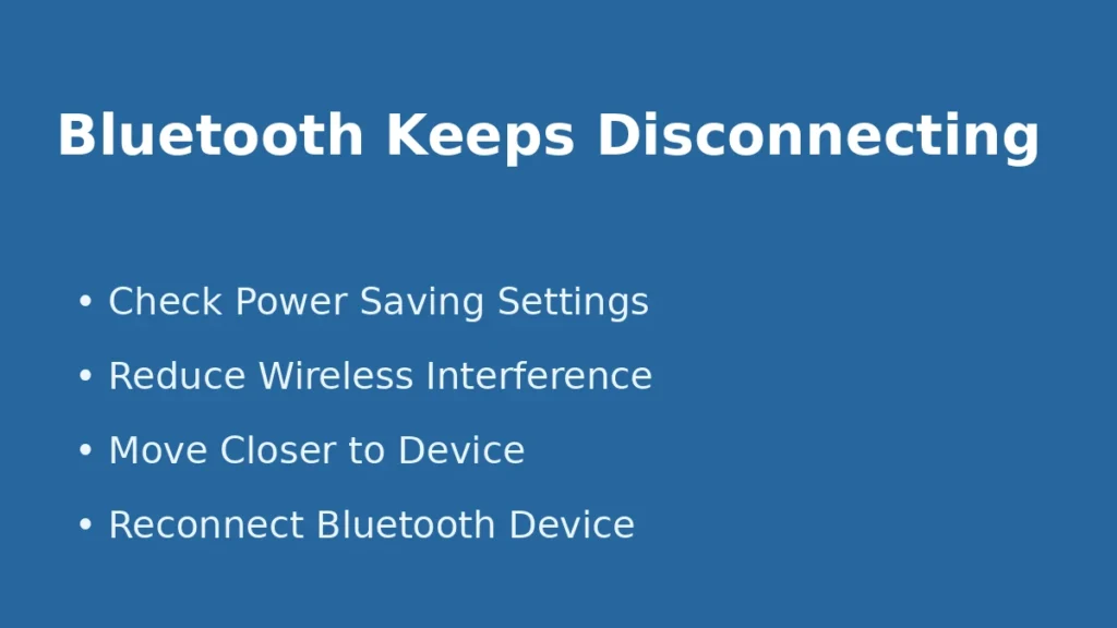 Bluetooth keeps disconnecting in Windows due to power saving settings or wireless interference