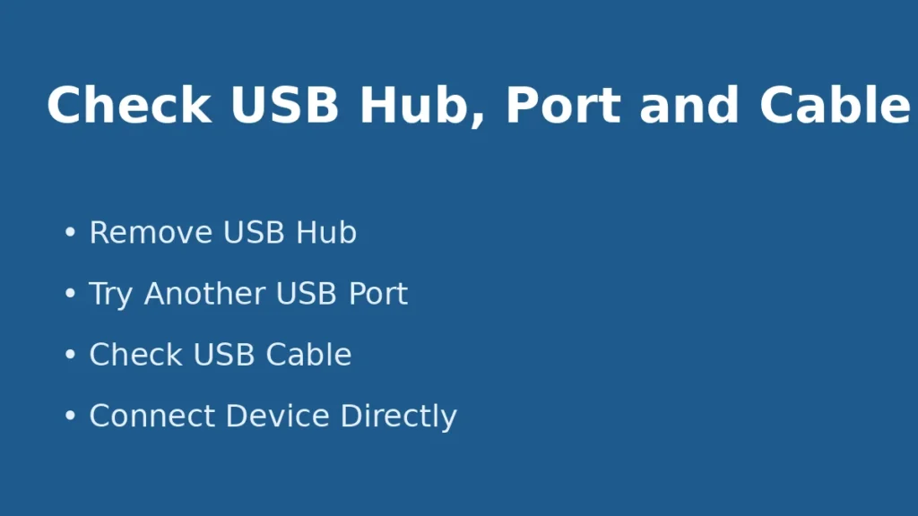 Remove USB hub try another USB port and check cable when Windows USB device is not detected