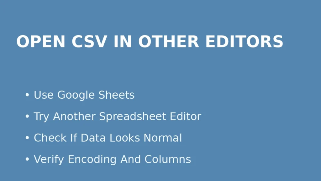 Open a CSV file in Google Sheets or another editor to verify encoding and column structure when Excel shows corrupted data