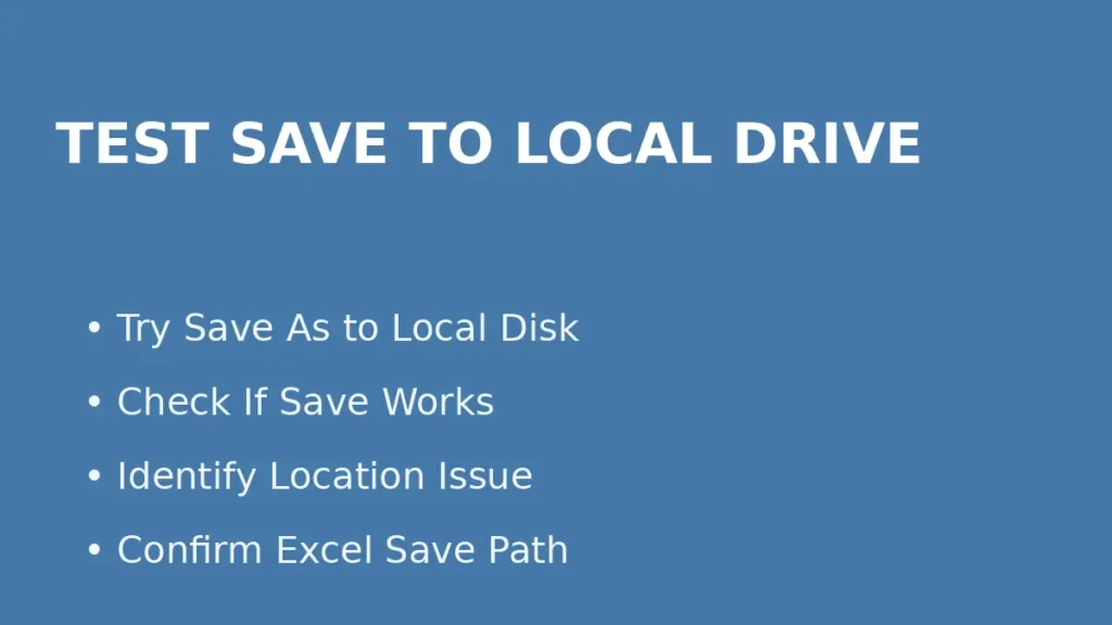 Test Excel save failure by using Save As to a local drive to determine if the issue is related to location or sync