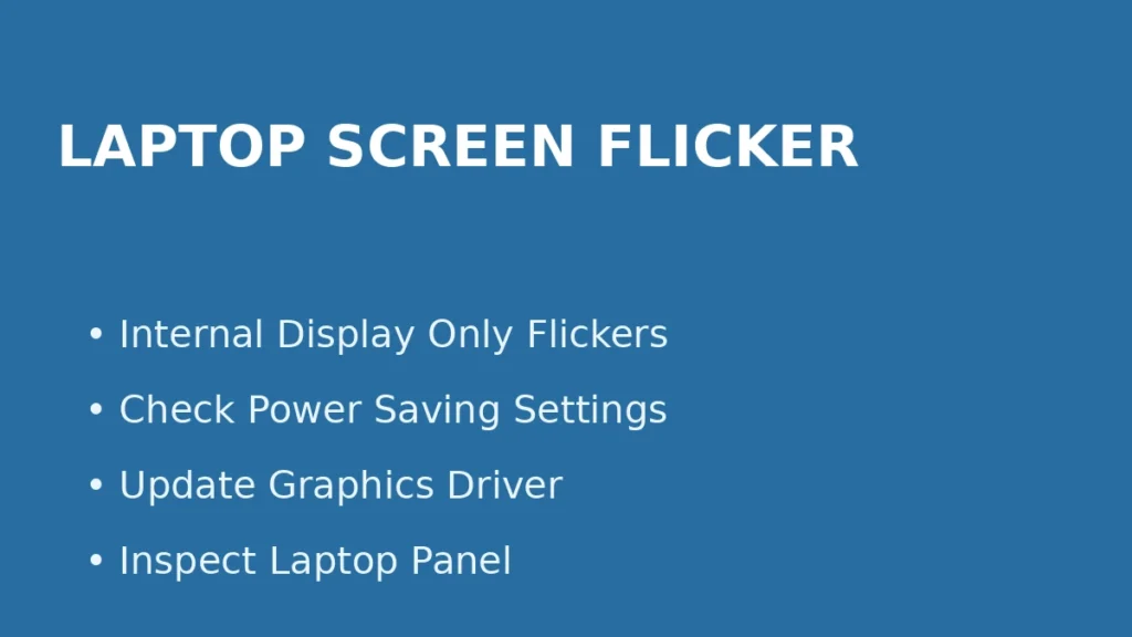 Fix laptop internal screen flickering by checking power saving settings graphics driver and display panel issues