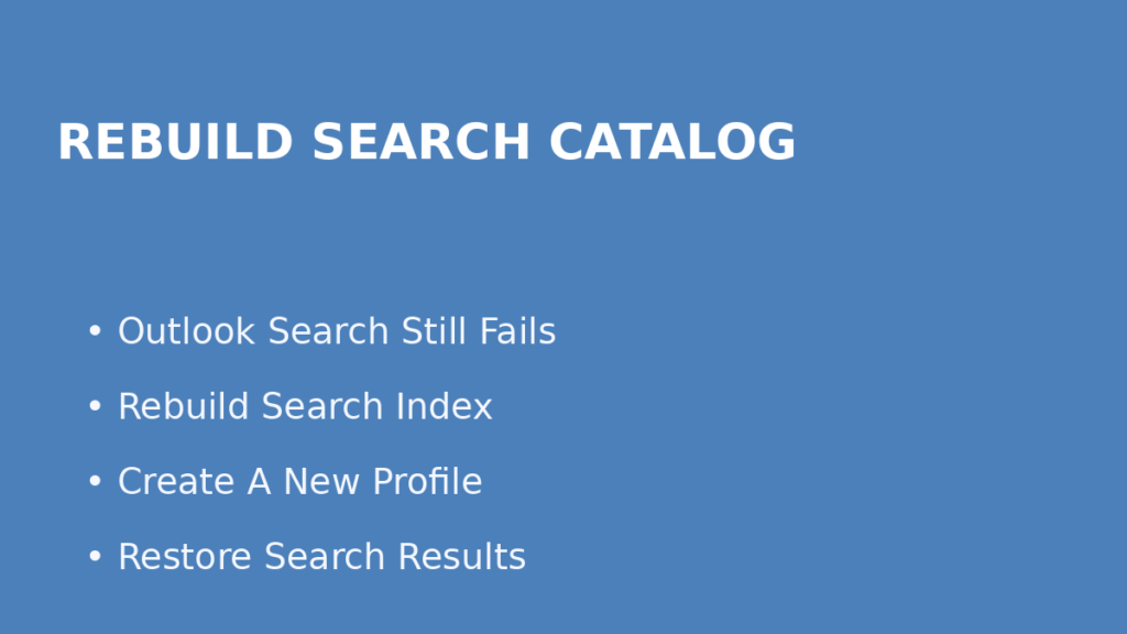 Rebuild the Outlook search catalog and create a new profile when search still does not work