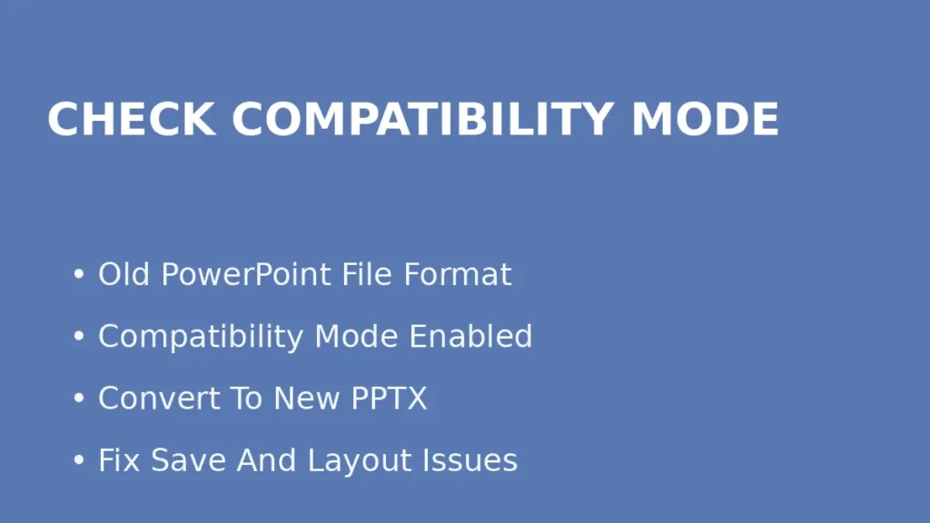 Check compatibility mode for old PowerPoint files to fix save problems and layout issues