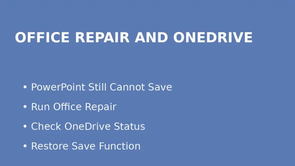 Fix PowerPoint save failure by running Office repair and checking OneDrive sync status