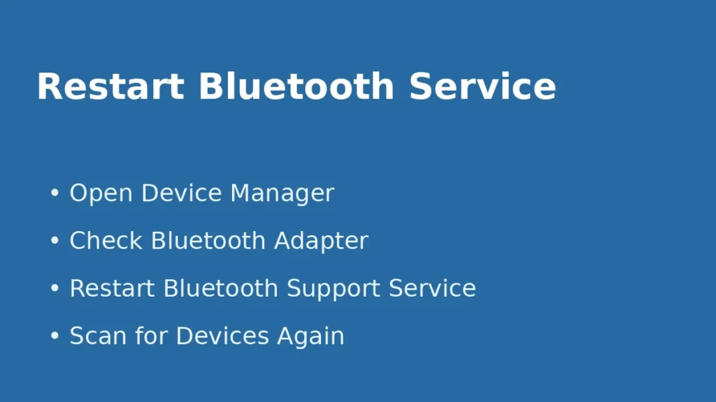 Restart Bluetooth support service and check Bluetooth adapter in Device Manager to fix Windows Bluetooth connection issues