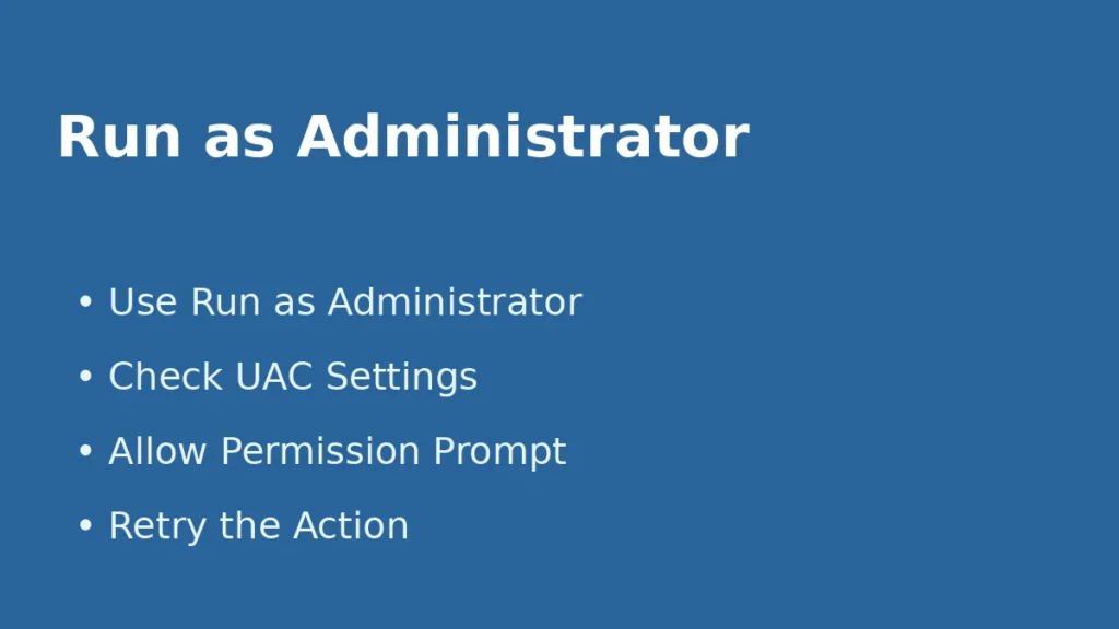 Run program as administrator and check UAC settings when Windows requires admin permission
