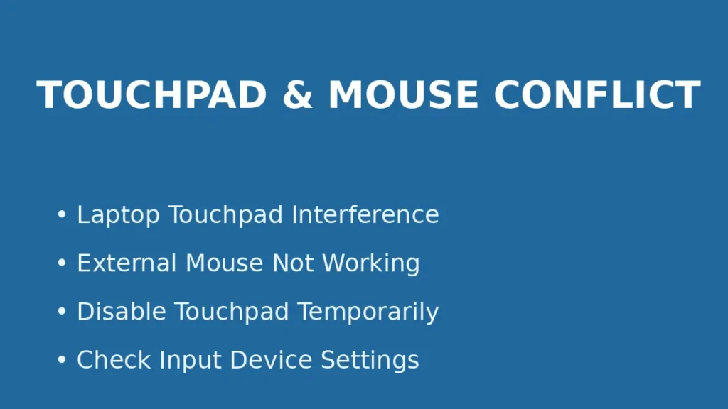 Fix laptop touchpad and external mouse conflict by checking input device settings and disabling touchpad temporarily