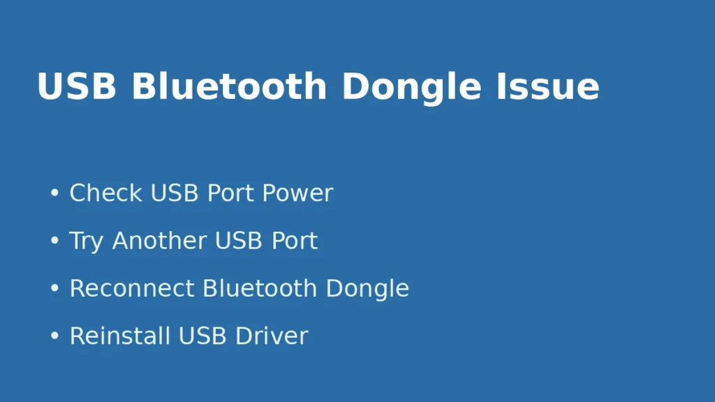 USB Bluetooth dongle not working in Windows check USB port power reconnect dongle and reinstall USB driver