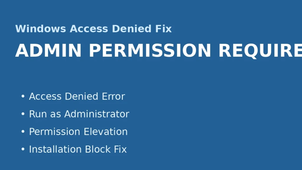 Windows admin permission required fix showing access denied error run as administrator and permission elevation solution